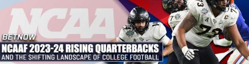 NCAAF 2023-24 Rising Quarterbacks and the Shifting Landscape of College Football