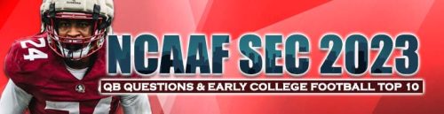 NCAAF SEC 2023 QB Questions & Early College Football Top 10