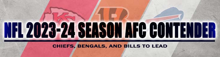 NFL 2023-24 Season AFC Contender Ranked Chiefs, Bengals, and Bills to Lead