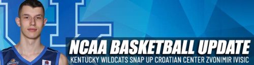 Kentucky Wildcats snap up Croatian center Zvonimir Ivisic