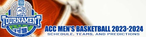 ACC Men's Basketball 2023-2024 Schedule, Teams, and Predictions