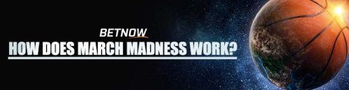 How does March Madness work