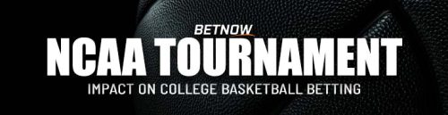 NCAA Tournament Impact College Basketball Betting