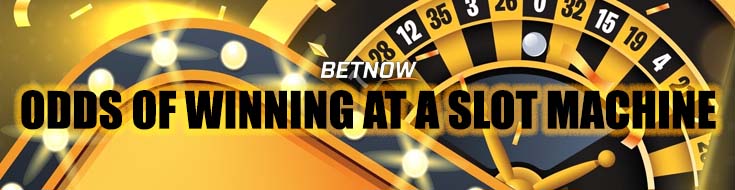What are the Odds of Winning at a Slot Machine in a Casino?