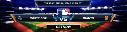 Chicago White Sox vs. San Francisco Giants 8/20/24 MLB Betting Prediction