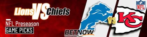 Detroit Lions vs. Kansas City Chiefs 8/17/24 NFL Preseason Week 2 Betting Prediction