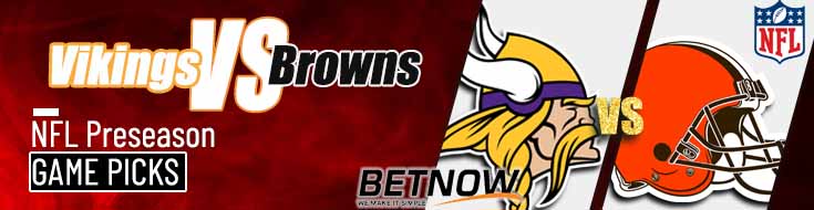 Minnesota Vikings vs. Cleveland Browns 8/17/24 NFL Preseason Week 2 Betting Prediction