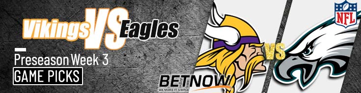 Minnesota Vikings vs. Philadelphia Eagles 8/24/24 NFL Preseason Week 3 Betting Prediction