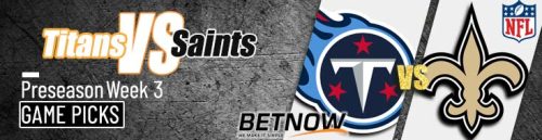 Tennessee Titans vs. New Orleans Saints 8/25/24 NFL Preseason Week 3 Betting Prediction