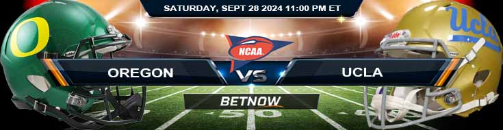 Oregon Ducks vs. UCLA Bruins 9/28/24 NCAAF Week 5 Betting Prediction