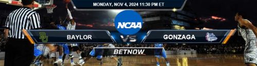 Baylor Bears vs. Gonzaga Bulldogs 11/4/24 NCAA Men's Basketball Betting Tips and Picks